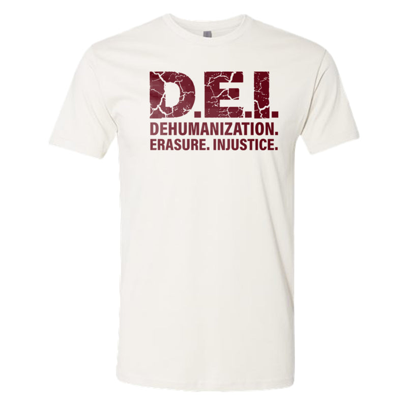Bone t-shirt with red text 'D.E.I. Dehumanization. Erasure. Injustice.' on a white background