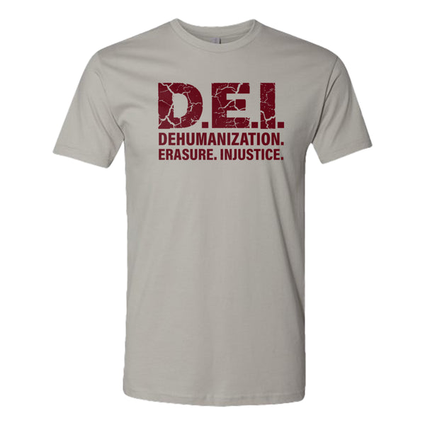 Light Gray t-shirt with red text 'D.E.I. Dehumanization. Erasure. Injustice.' on a white background